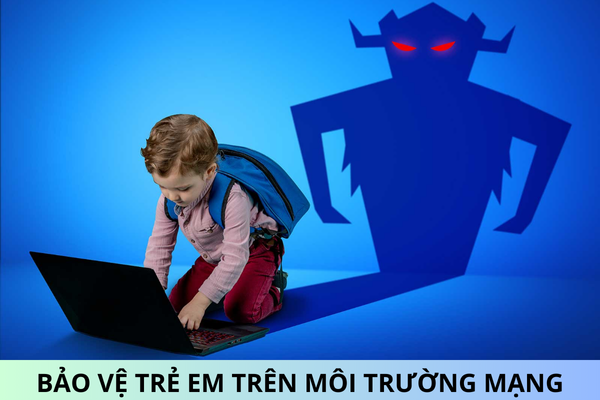 Ban hành Bộ Quy tắc ứng xử về bảo vệ trẻ em trên môi trường mạng